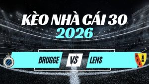 Kèo Club Brugge vs Lens – Nhận Định & Dự Đoán Champions League